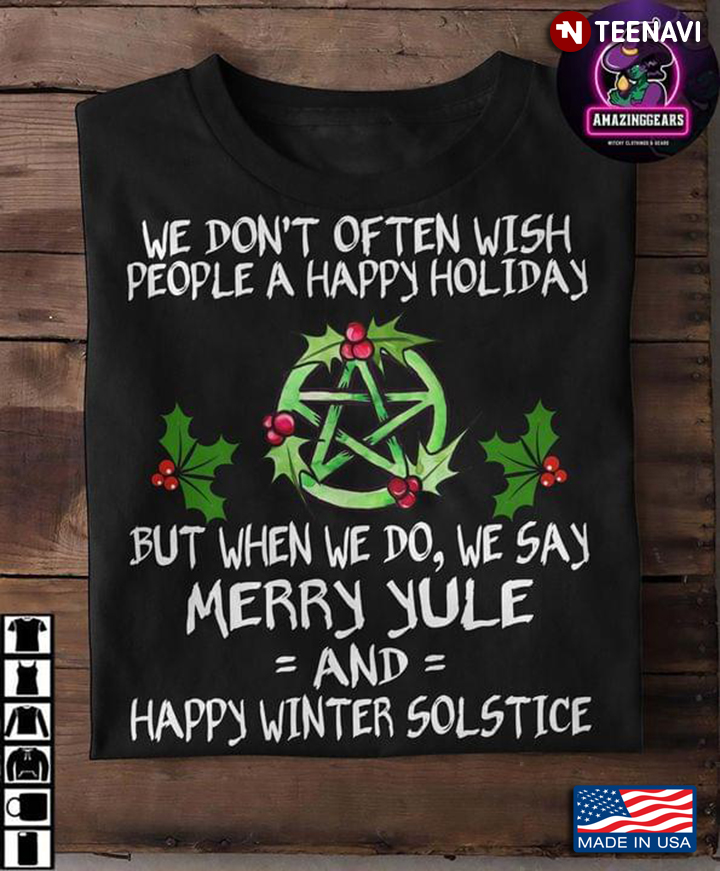 We Don't Often Wish People A Happy Holiday But When We Do We Say Merry Yule And Happy Winter