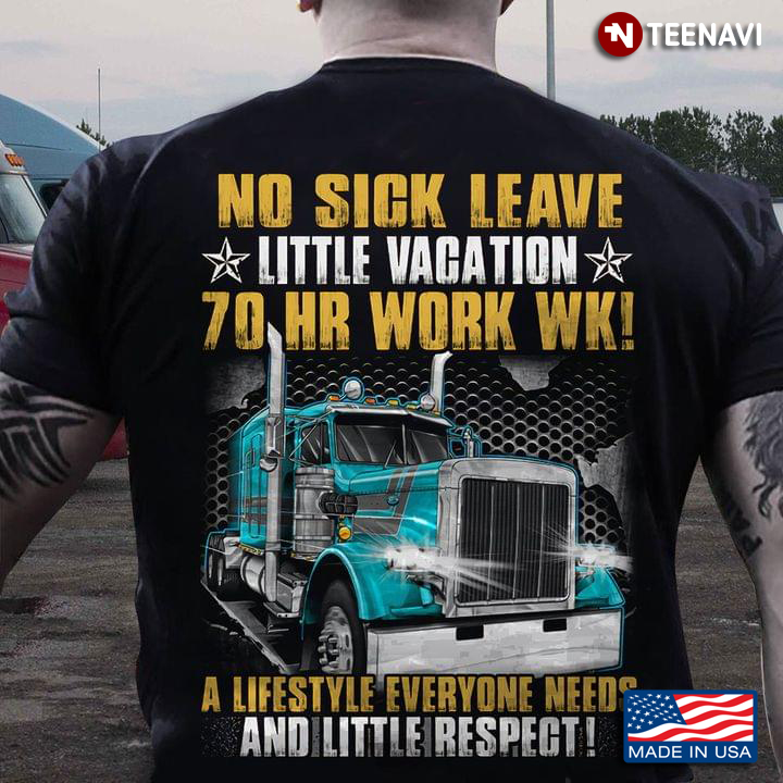 No Sick Leave Little Vacation 70HR Work WK A Lifestyle Everyone Needs And Little Respect