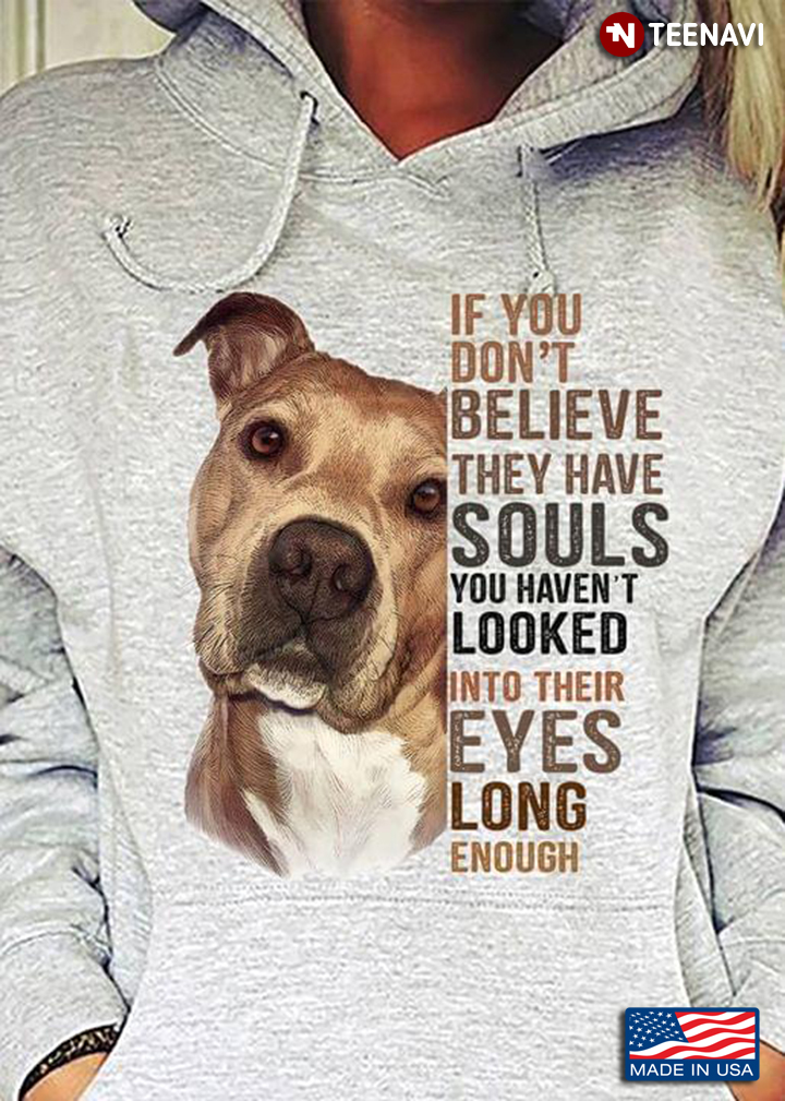 Pitbull  If You Don’t Believe They Have Souls You Haven’t Looked Into Their Eyes Long Enough