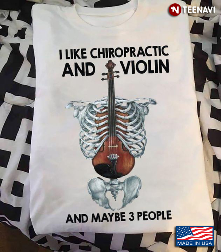 I Like Chiropractic And Violin And Maybe 3 People Favorite Things