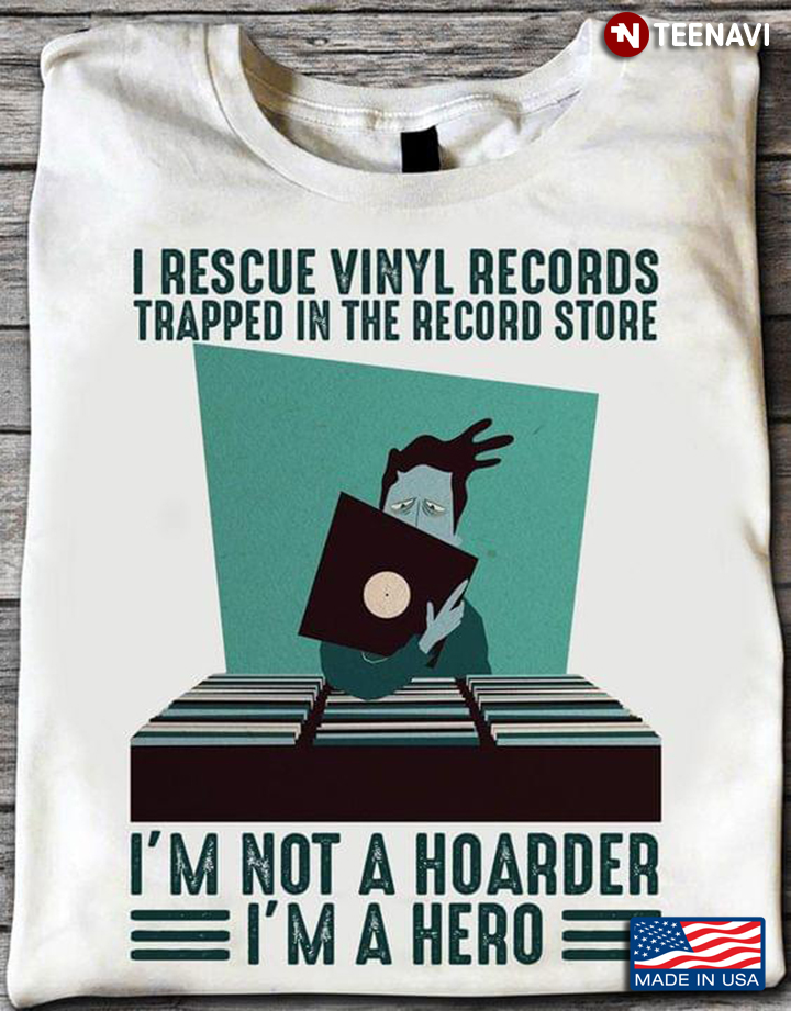 I  Rescue Vinyl Records Trapped In The Record Store I’m Not A Hoarder I’m A Hero