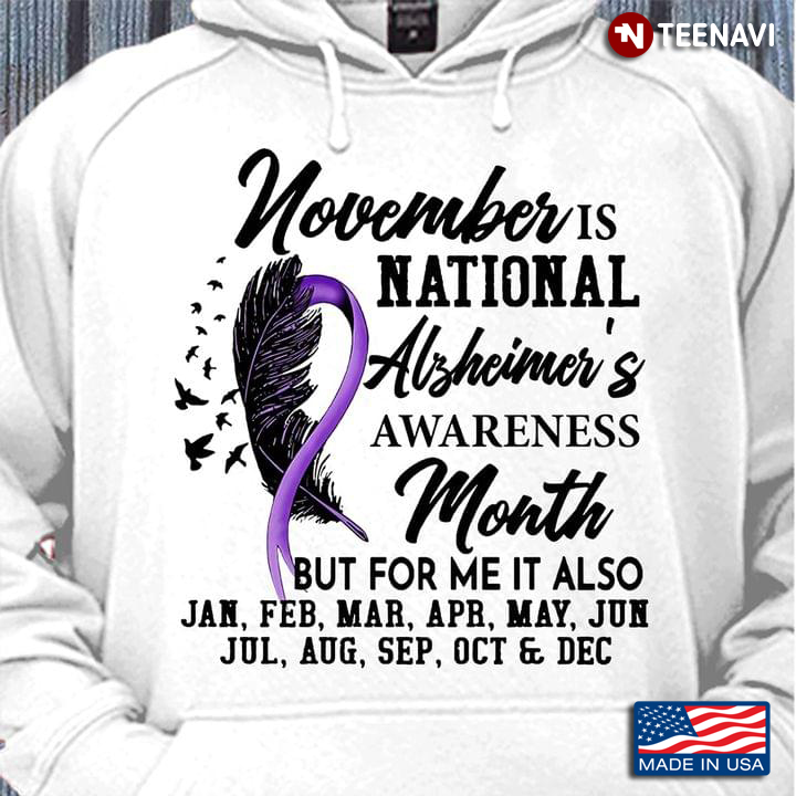 November Is National Alzheimer's Awareness Month But For Me It Also Jan Feb Mar Apr May Jun Jul Aug
