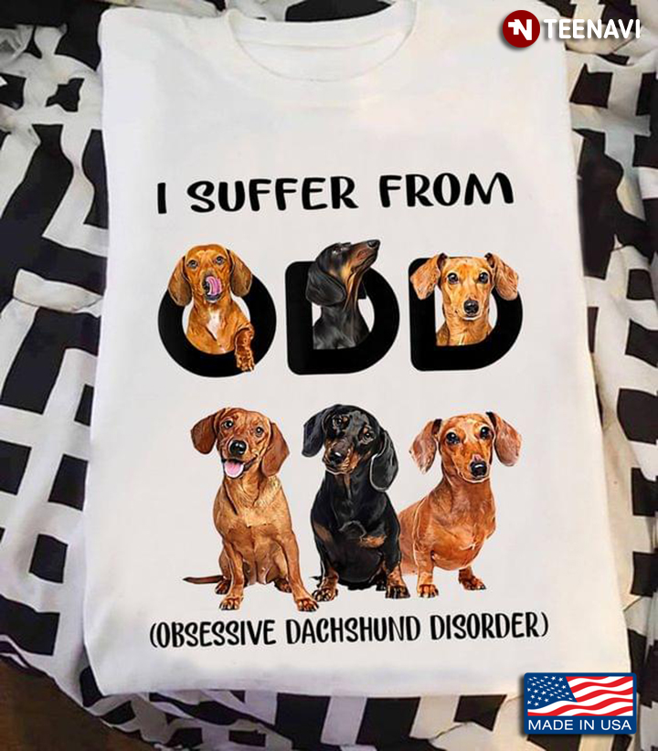 I Suffer From ODD Obsessive Dachshund Disorder For Dog Lover