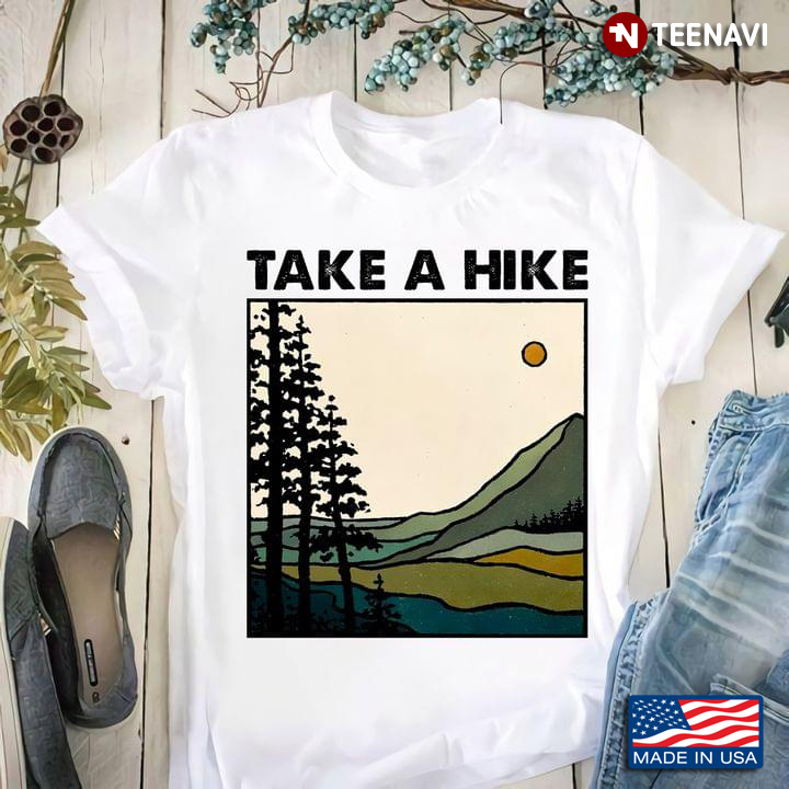 Take A Hike Hiking For Hiking Lover