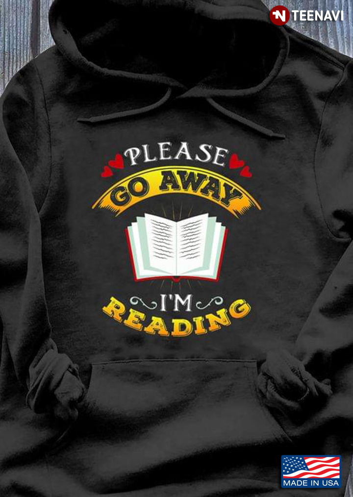 Please Go Away I'm Reading  For Reading Lover