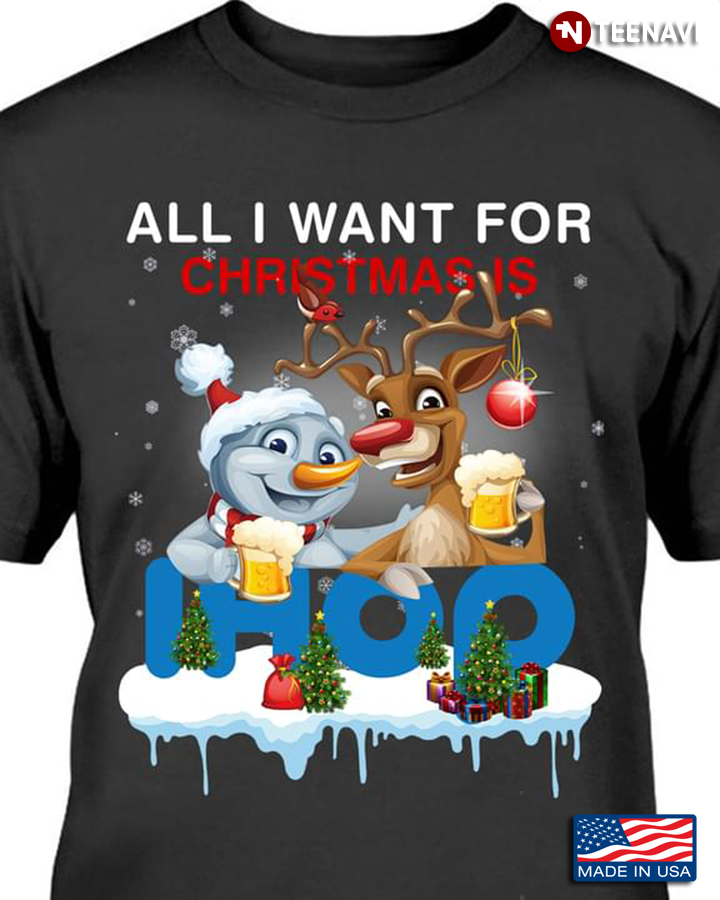 All I Want For Christmas Is Ihop Raindeer Drinking Beer