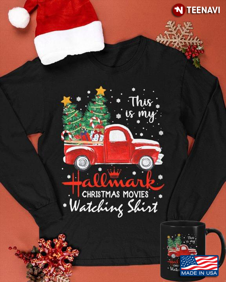 Truck Christmas Tree  This Is My Hallmark Christmas Movie Watching Shirt