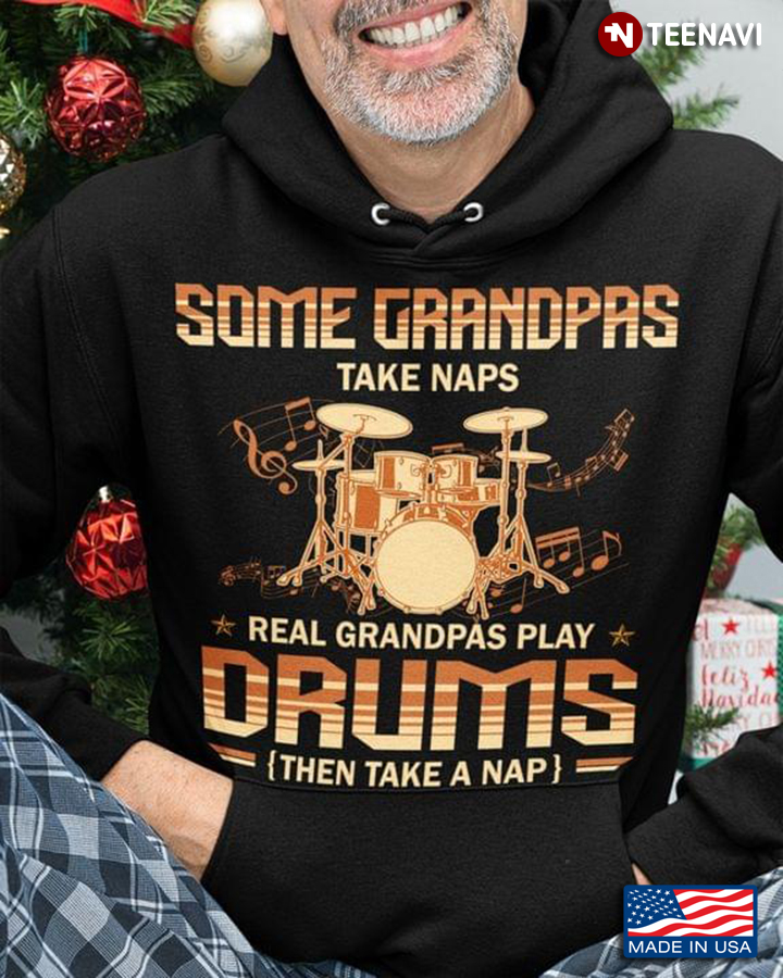 Some Grandpas Take Naps Real Grandpas Play Drums Then Take A Nap