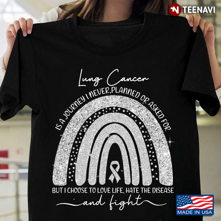 Lung Cancer Is A Journey I Never Planned Or Asked For But I Choose To Love Life Hate The Disease