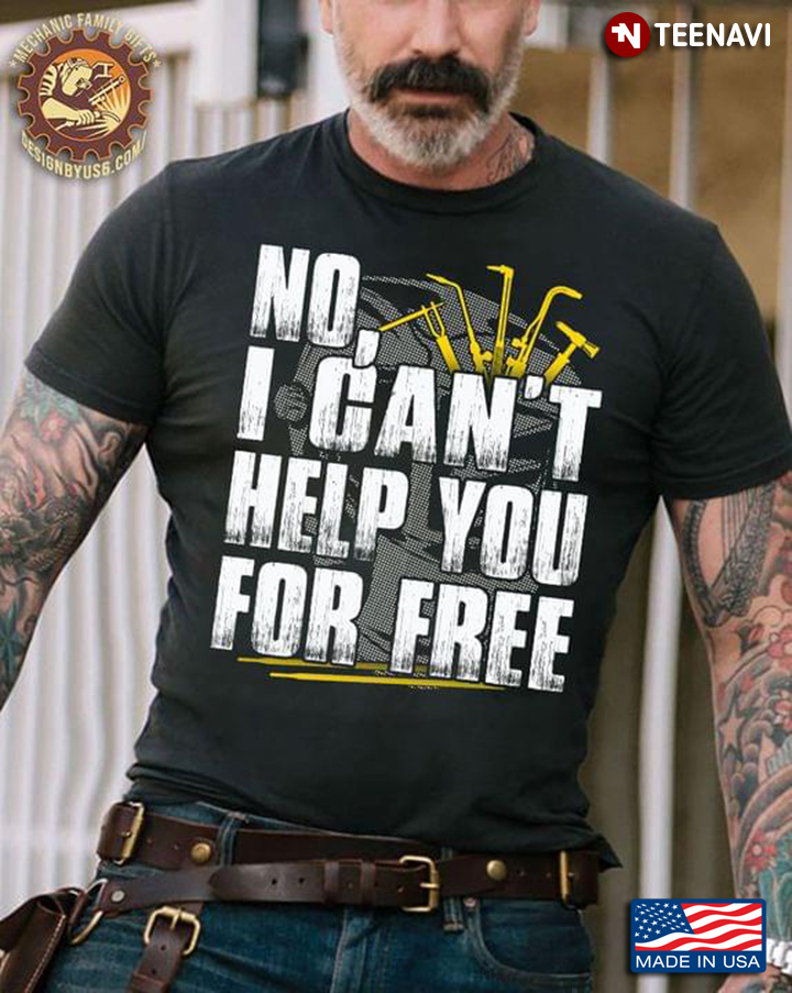 No I Can't Help You For Free Welder For Welder Lover