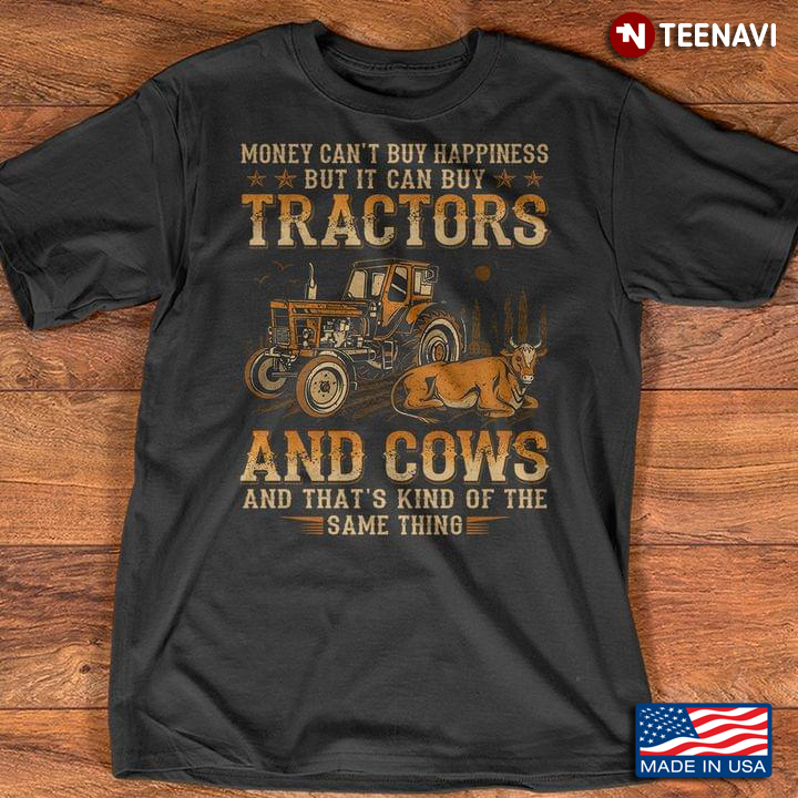 Money Can’t Buy Happiness But It Can Buy Tractors And Cows And That's Kind Of The Same Thing Farming