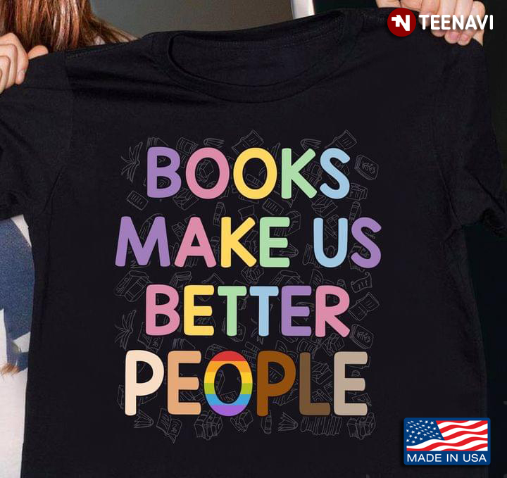 Book Make Us Better People Pride LGBT For Book Lover