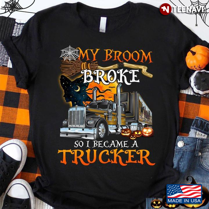 My Broom Broke So I Became A Trucker Truck Car Pumpkin Halloween T-Shirt