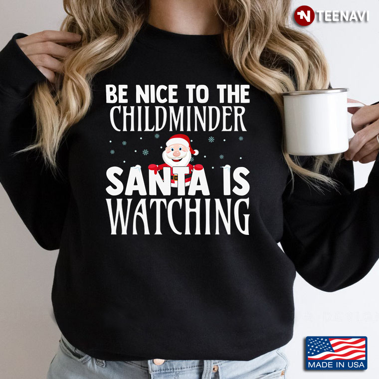 Be Nice To The  Childminder  Santa Is Watching For Christmas