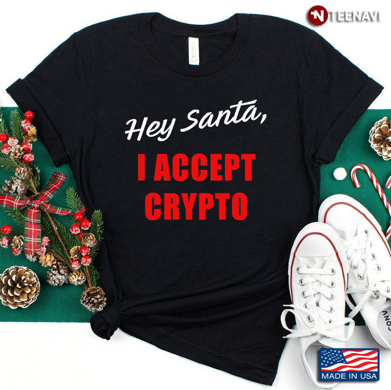 Hey Santa I Accept Crypto Santa Claus Merry Christmas