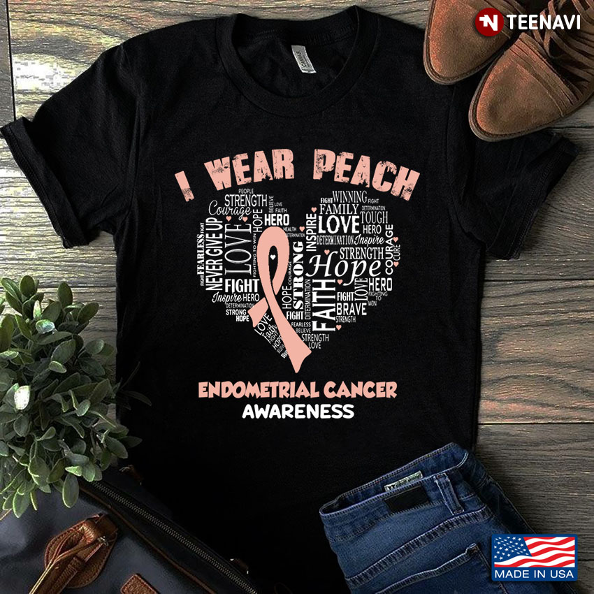 I Wear  Peach   Fight Never Give Up Hope  Faith Endometrial Cancer Awareness