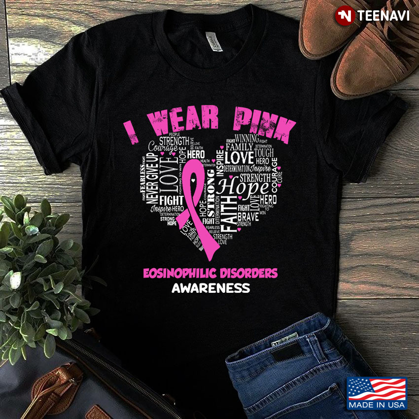 I Wear  Pink  Fight Never Give Up Hope  Faith Eosinophilic Disorders Awareness