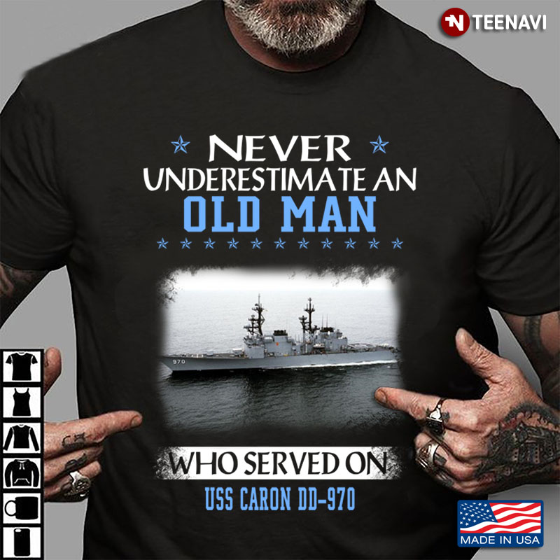 Never Underestimate An Old Man Who Served On Uss Caron DD 970  US Navy