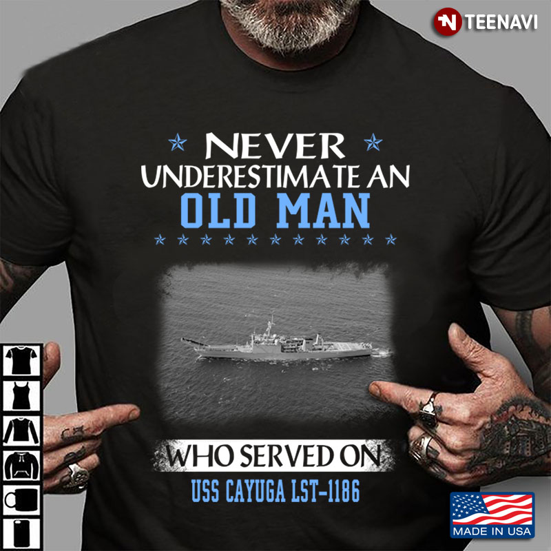 Never Underestimate An Old Man Who Served On USS Cayuga LST 1186   US Navy