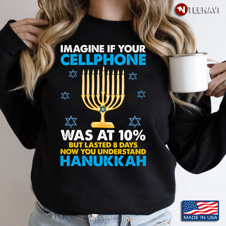 Menorah Imagine If  Your Cellphone Was At 10% But Lasted 8 Days Now You Understand Hanukkah