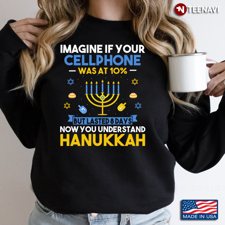 Imagine Your Cellphone Was At 10% But Lasted 8 Days Now You Understand Hanukkah