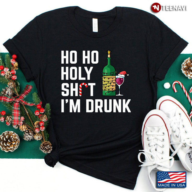 Ho Ho Holy Shit I'm Drunk Merry Christmas
