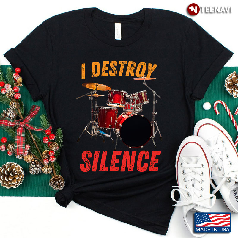 I Destroy Silence Play Drums Instrument Music For Drum Lover