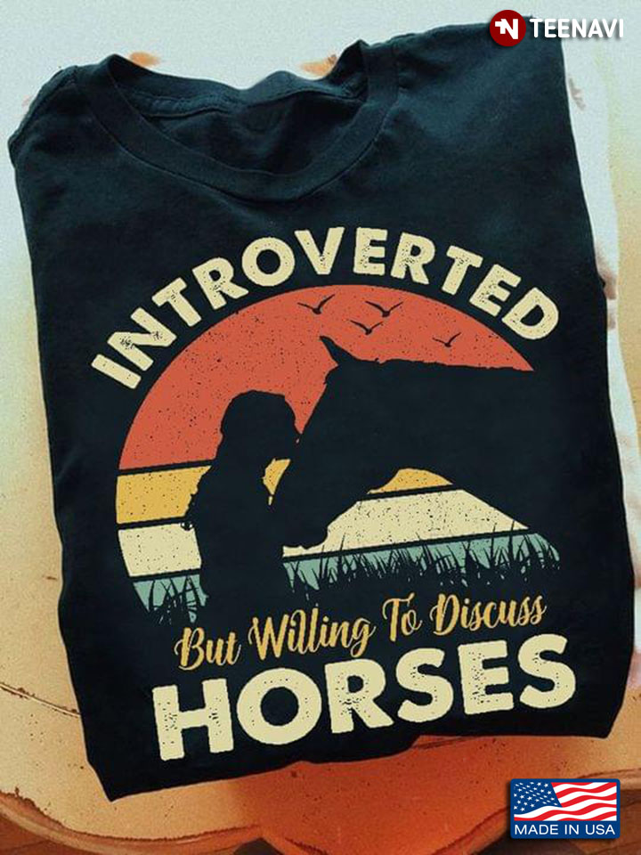 Introverted But Willing To Discuss Horses Vintage Horse Girl For Horse Lover