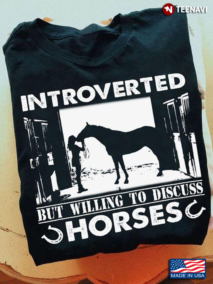 Introverted But Willing To Discuss Horses  Horse Girl For Horse Lover