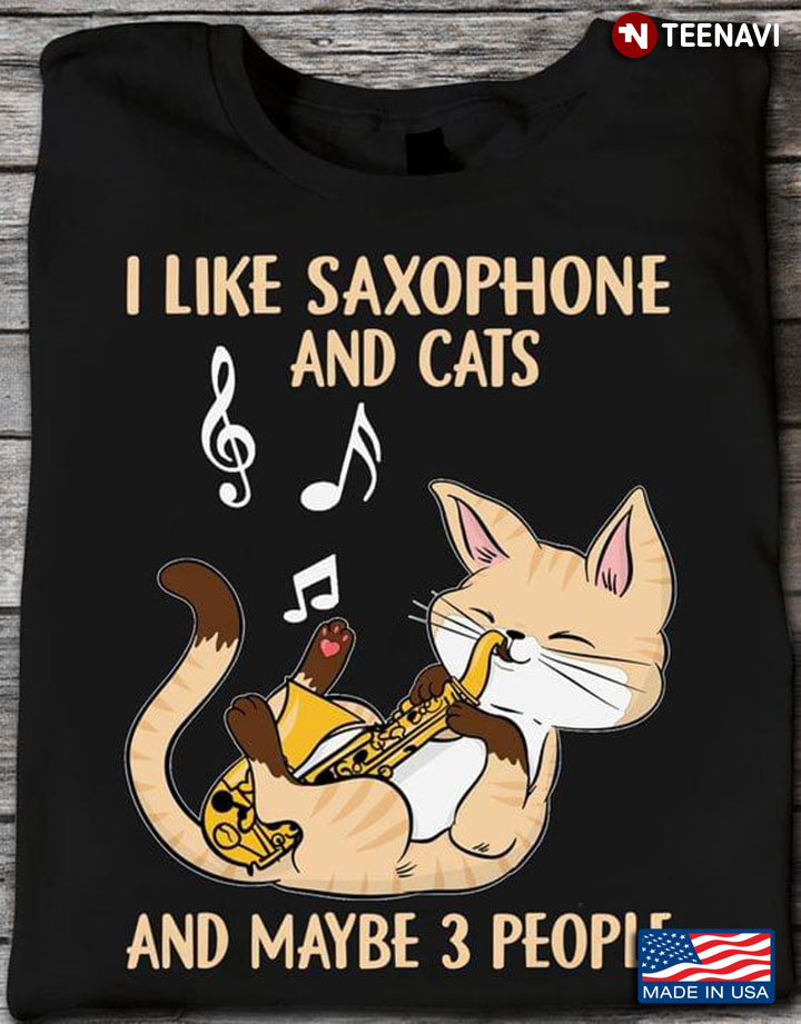 I Like Saxophone And Cats And Maybe 3 People Favorite Things