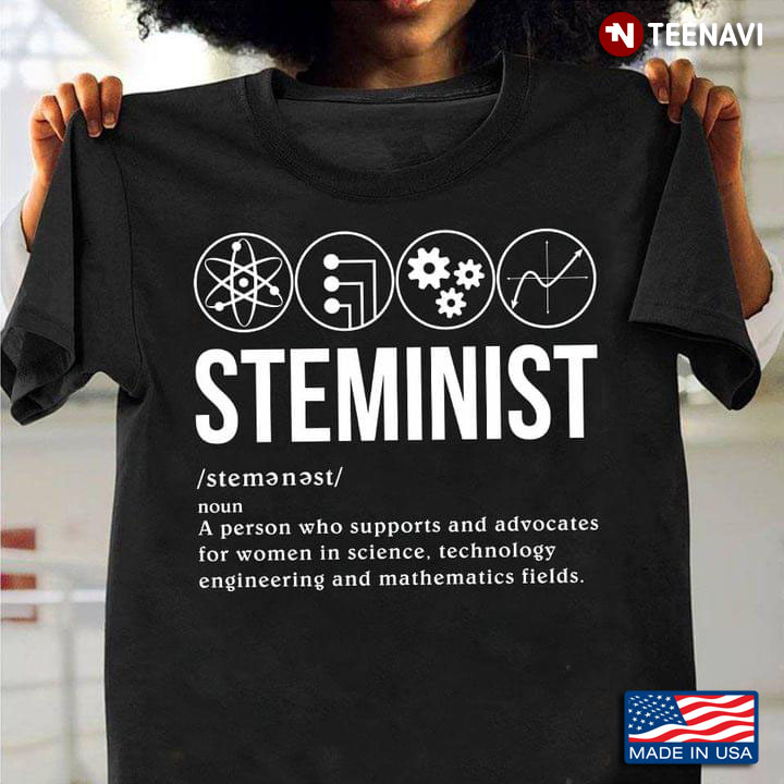 Steminist Denifition For Steminist Lover A Person Who Support And Advocates For Women In Science