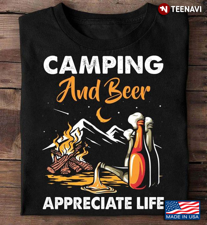 Camping And Beer Appreciate Life  Favorite Things