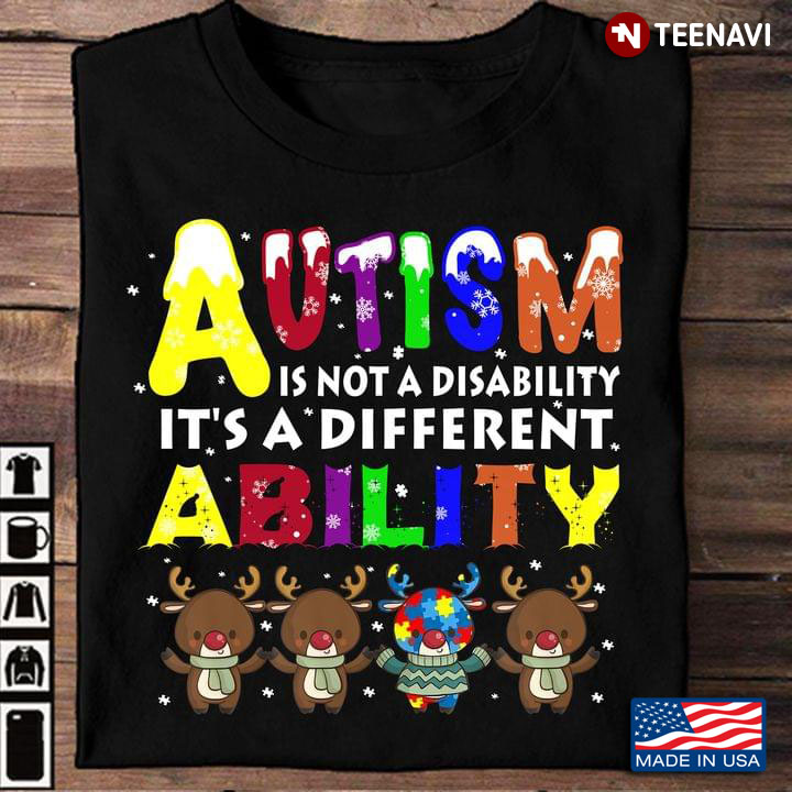 Autism Is Not A Disability It’s A Different Ability Raindeer Merry Christmas