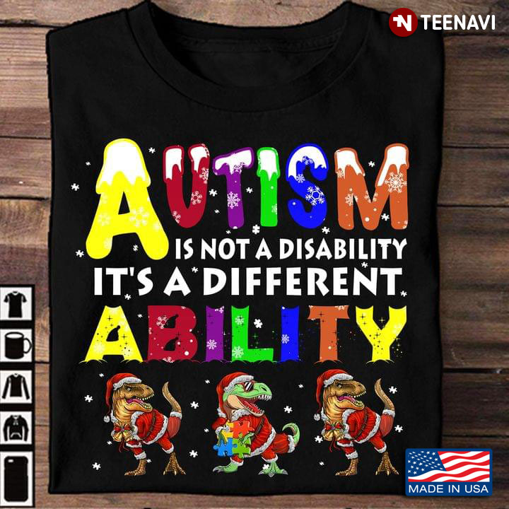 Autism Is Not A Disability It’s A Different Ability  Dinasour Merry Christmas