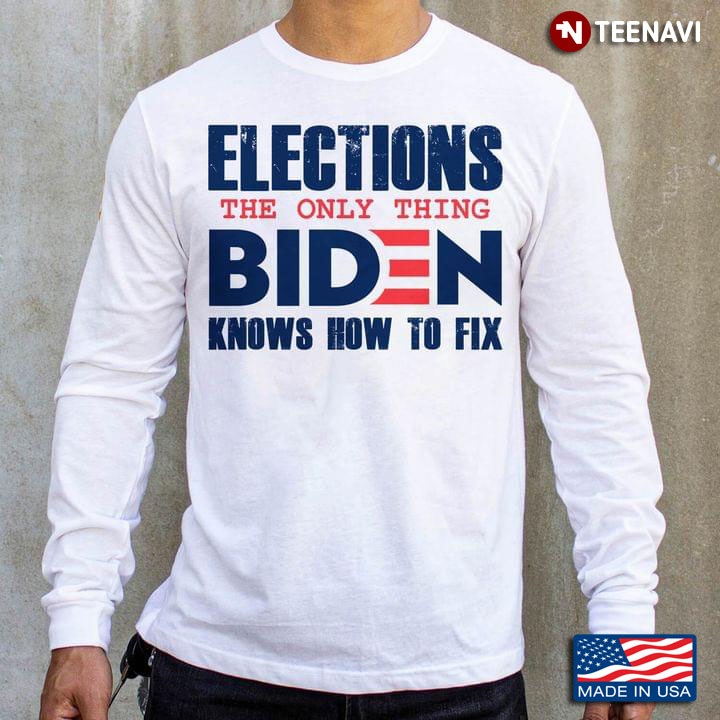 Elections The Only Things Biden Knows How To Fix Quote Politics