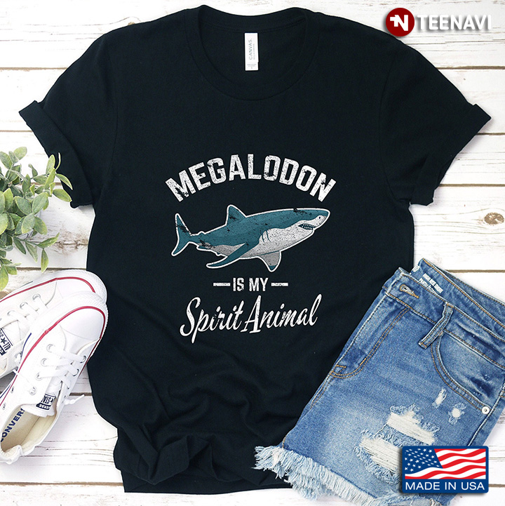 Megalodon Is My Spirit Animal For Magalodon Lover