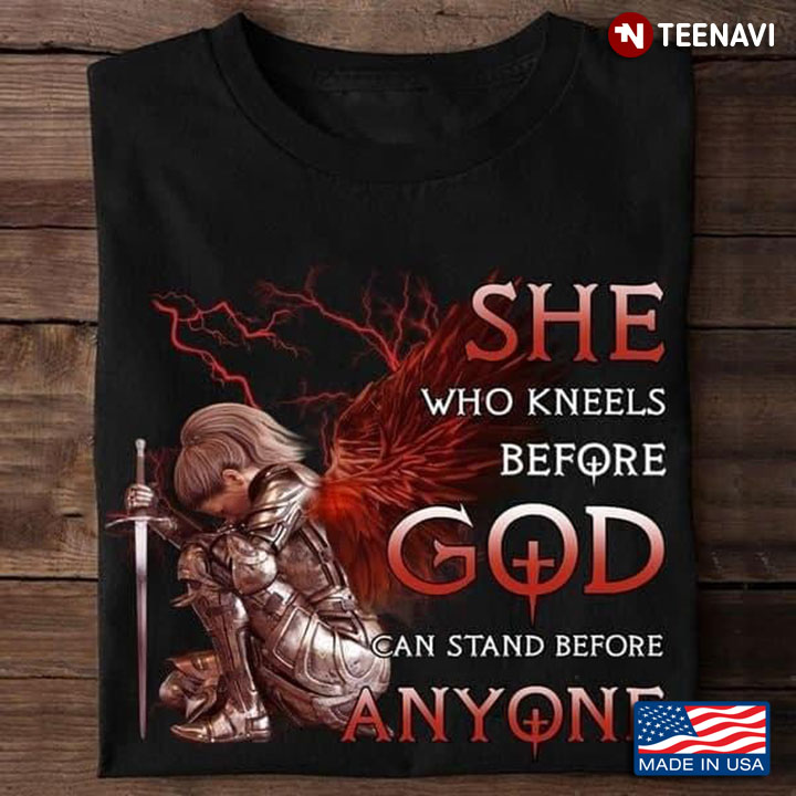 She Who Kneels Before God Can Stand Before Anyone