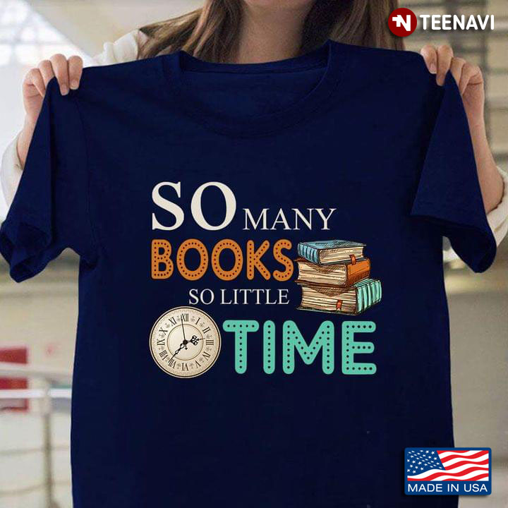 So Many Books So Little Time for Reading Lover