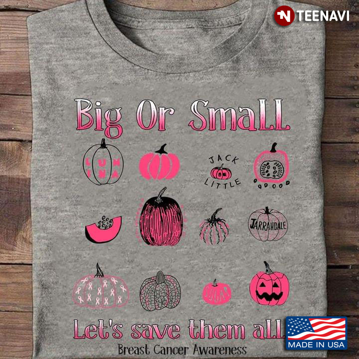 Halloween Pumpkins Big or Small Let's Save Them All Breast Cancer Awareness T-Shirt