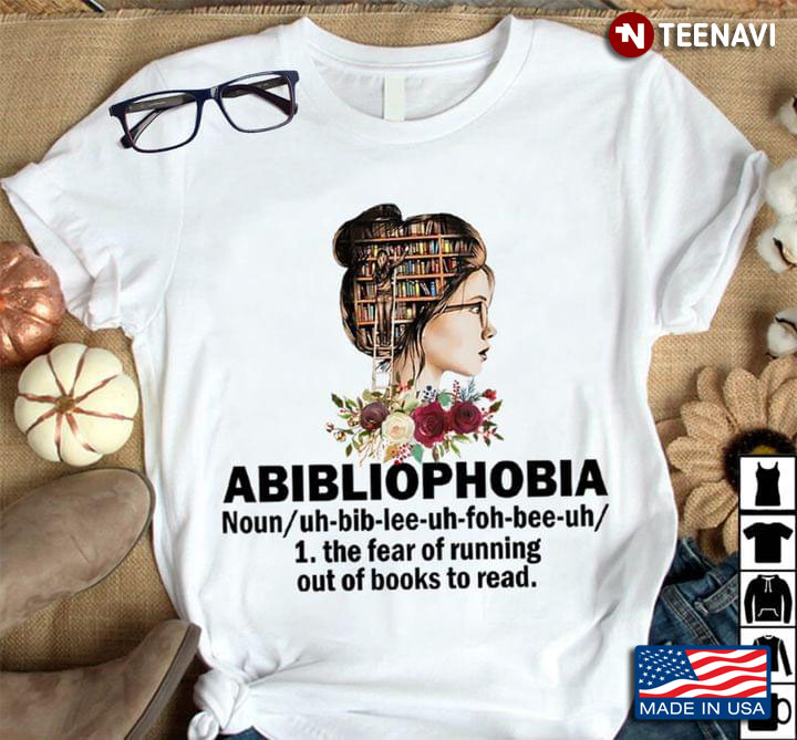 Abibiliophobia Definition The Fear of Running Out of Books To Read for Reading Lover