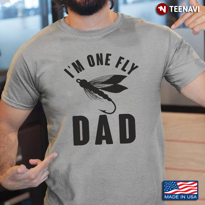 I'm One Fly Dad for Fishing Lover
