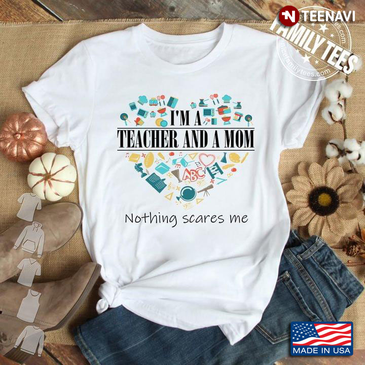 I'm A Teacher and A Mom Nothing Scares Me