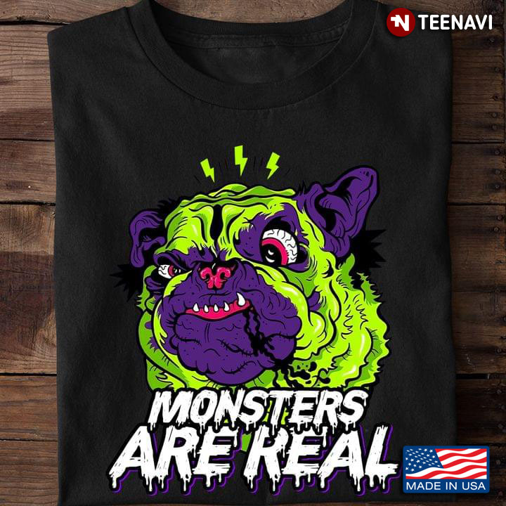 Monsters Are Real Pug Monster for Dog Lover