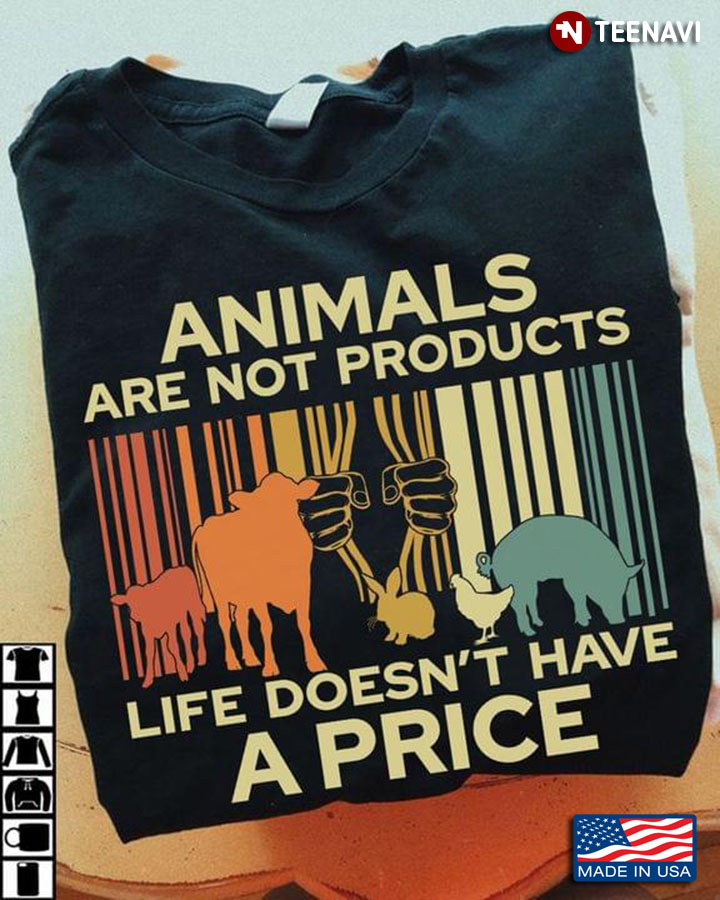 Animals Are Not Products Life Doesn't Have A Price for Animal Lover