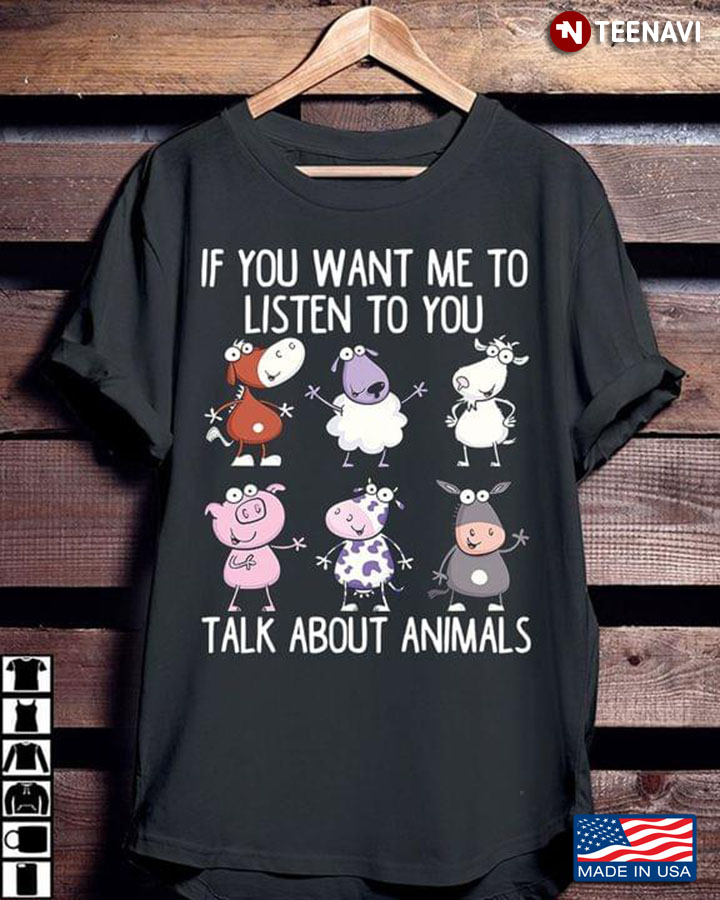 If You Want Me To Listen To You Talk About Animals