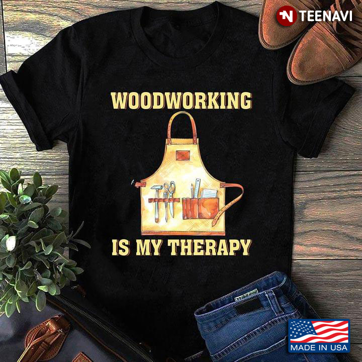Apron With Carpenter Tools Woodworking is My Therapy