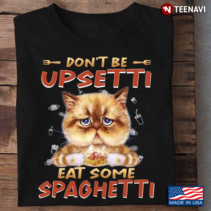 Lovely Kitten Don't Be Upsetti Eat Some Spaghetti