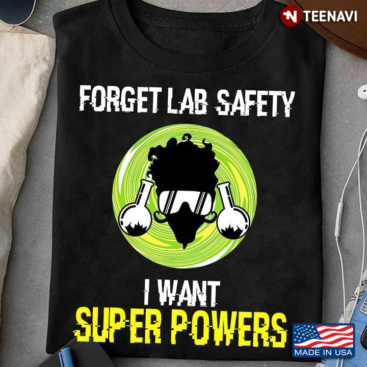 Sciencetist Forget Lab Safety I Want Superpowers