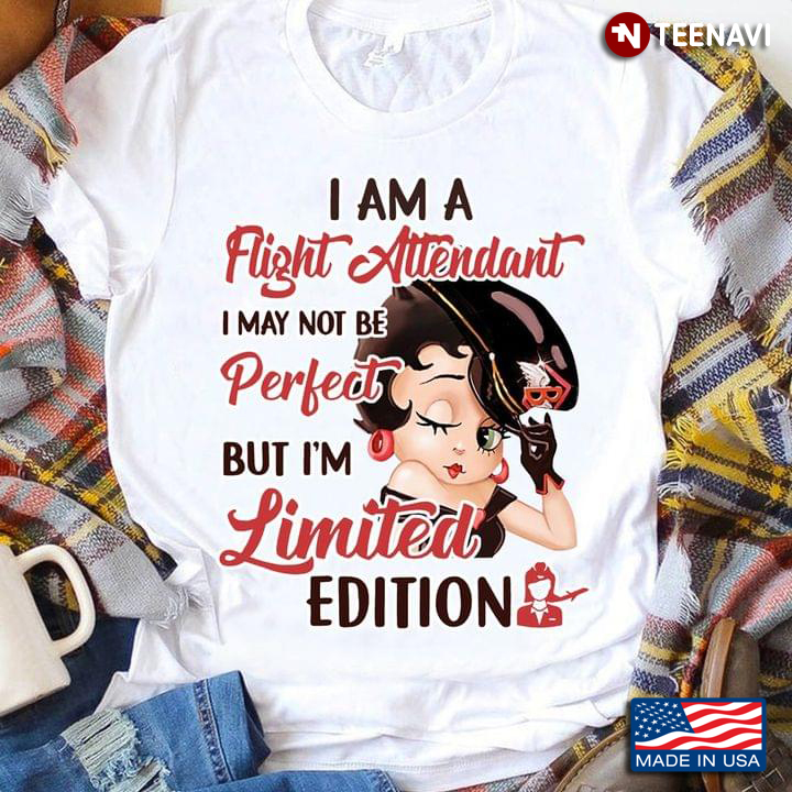 Betty Boop I Am A Flight Attendant I May Not Be Pefect But I'm Limited Edition