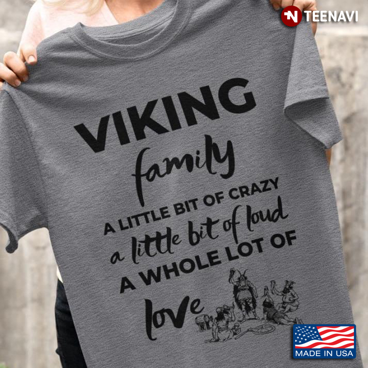 Viking Family A Little Bit of Crazy A Little Bit of Loud A Whole Lot of Love